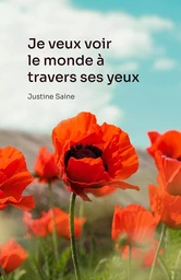 Je veux voir le monde à travers ses yeux