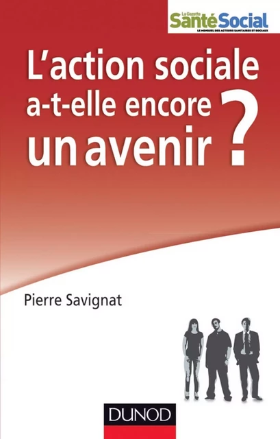 L'action sociale a-t-elle encore un avenir ? - Pierre Savignat - Dunod