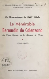 Un thaumaturge du XVIIe siècle : le Vénérable Bernardin de Calenzana des frères mineurs de la Province de Corse (1591-1653)