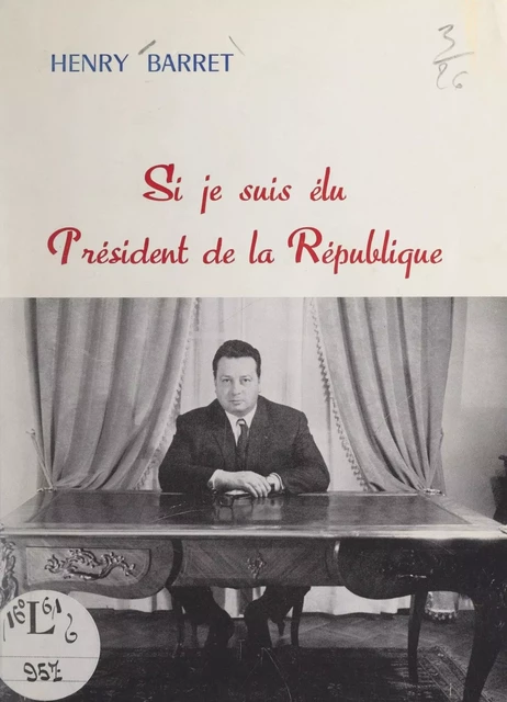 Si je suis élu Président de la République - Henry Barret - FeniXX réédition numérique