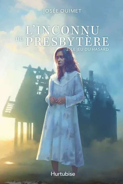 L'Inconnu du presbytère - Tome 2 - Josée Ouimet - Éditions Hurtubise