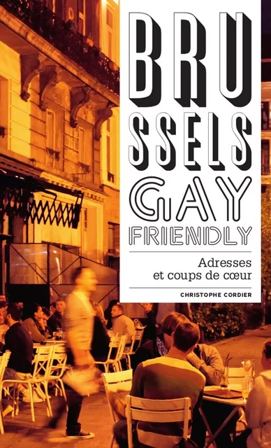 Brussels Gay Friendly - Christophe Cordier - Renaissance du livre