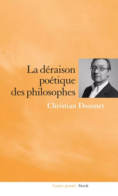 La déraison poétique des philosophes - Christian Doumet - Stock