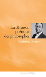 La déraison poétique des philosophes