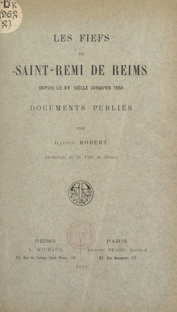 Les fiefs de Saint-Rémi de Reims - Gaston Robert - FeniXX réédition numérique