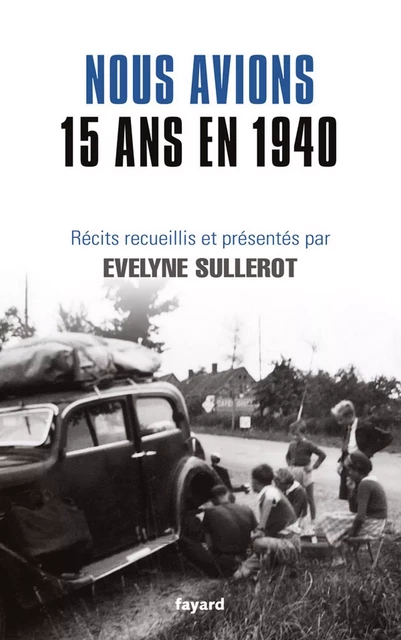 Nous avions 15 ans en 1940 - Évelyne Sullerot - Fayard