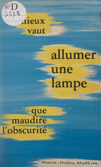 Mieux vaut allumer une lampe que maudire l'obscurité - Marie-Hélène Mathieu - FeniXX réédition numérique