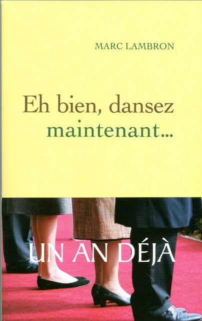 Eh bien, dansez maintenant... - Marc Lambron - Grasset