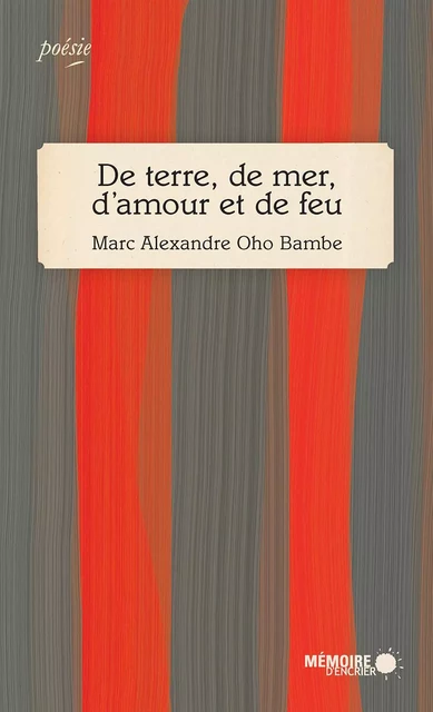 De terre, de mer, d'amour et de feu - Marc Alexandre Oho Bambe - Mémoire d'encrier