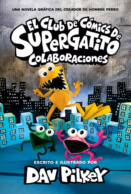 Club de Cómics de Supergatito, El: Colaboraciones (Cat Kid Comic Club: Collaborations) - Dav Pilkey - Scholastic Inc.