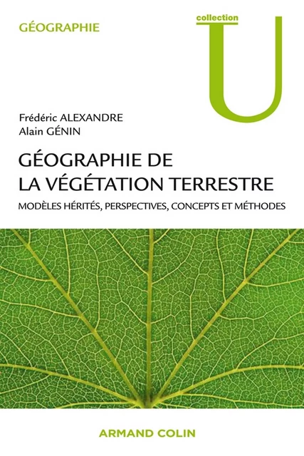 Géographie de la végétation terrestre - Frédéric Alexandre, Alain Génin - Armand Colin