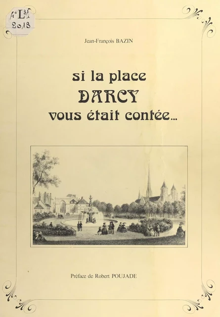 Si la place Darcy vous était contée... - Jean-François Bazin - FeniXX réédition numérique