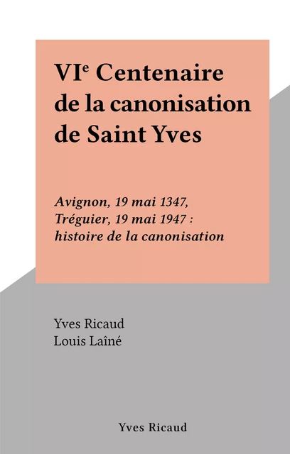 VIe Centenaire de la canonisation de Saint Yves - Yves Ricaud - FeniXX réédition numérique