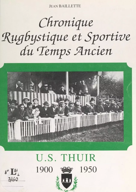 US Thuir : chronique rugbystique et sportive du temps ancien, 1900-1950 - Jean Baillette - FeniXX réédition numérique