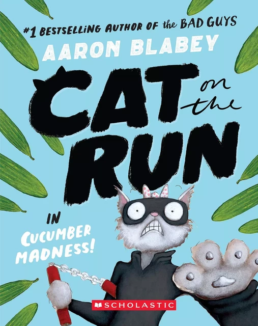 Cat on the Run in Cucumber Madness! (Cat on the Run #2) - Aaron Blabey - Scholastic Inc.