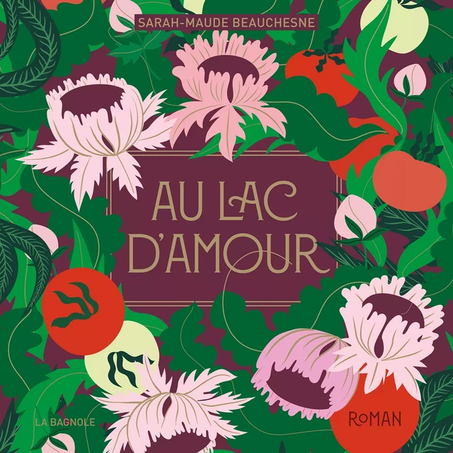 Au lac D'Amour - Sarah-Maude Beauchesne - De la Bagnole