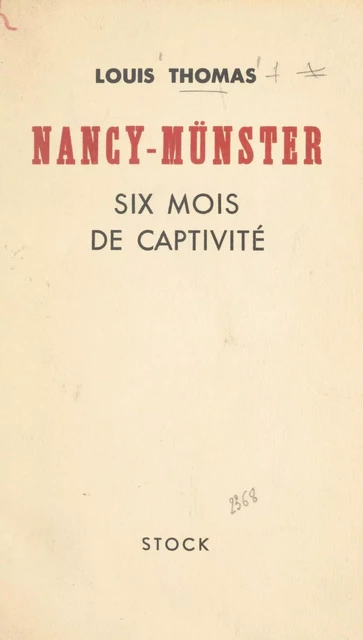 Nancy-Münster, six mois de captivité - Louis Thomas - FeniXX réédition numérique