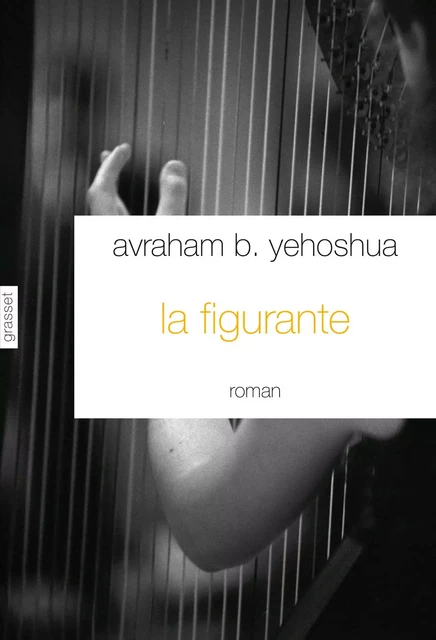 La figurante - Avraham B. Yehoshua - Grasset