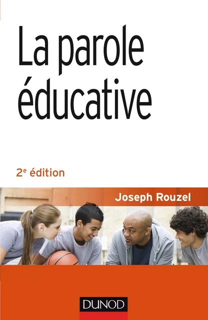 La parole éducative - 2e éd. - Joseph Rouzel - Dunod