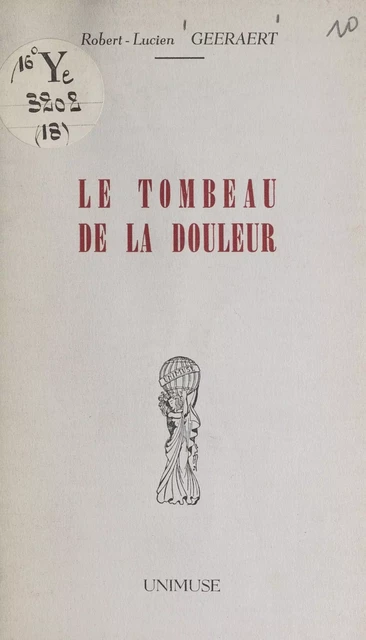 Le tombeau de la douleur - Robert-Lucien Geeraert - FeniXX réédition numérique