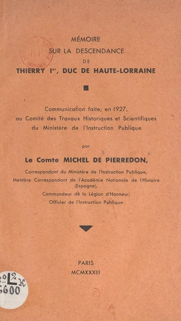 Mémoire sur la descendance de Thierry Ier, duc de Haute-Lorraine - Michel de Pierredon - FeniXX réédition numérique