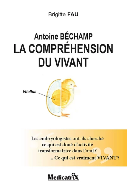 Antoine Béchamp, la compréhension du vivant - Brigitte Fau - Bookelis