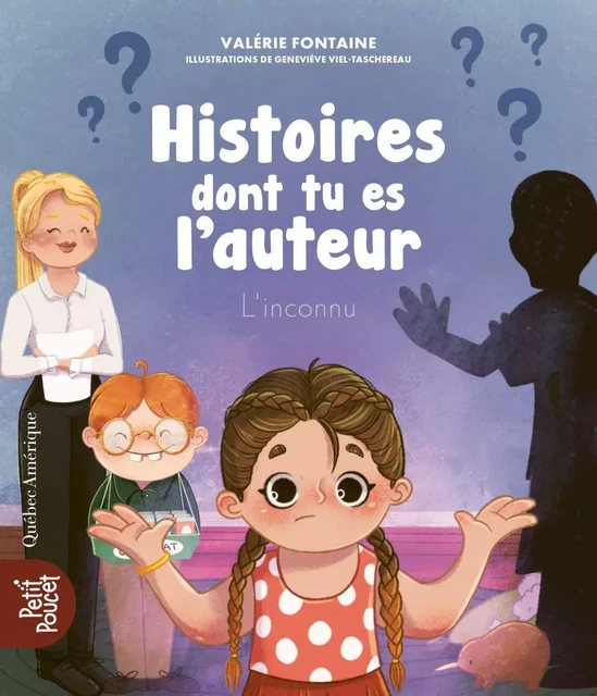 Histoires dont tu es l’auteur - L’inconnu - Valérie Fontaine - Québec Amérique