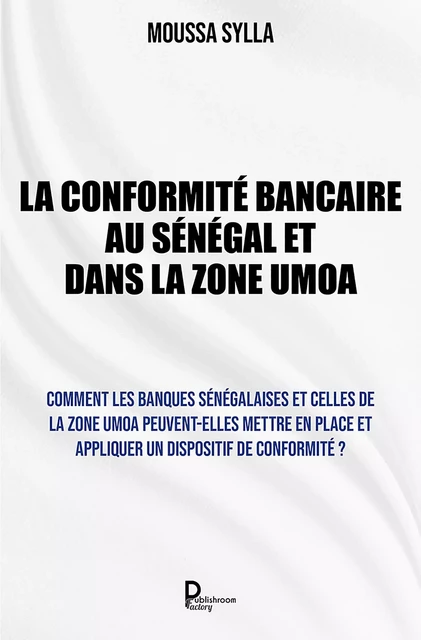 La Conformité bancaire au Sénégal et dans la Zone UMOA - Sylla Moussa - Publishroom