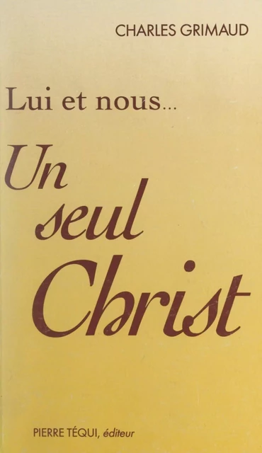 Lui et nous : un seul Christ - Charles Grimaud - FeniXX réédition numérique