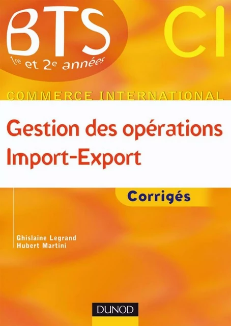 Gestion des opérations import export - Ghislaine Legrand, Hubert Martini - Dunod