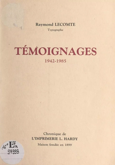 Témoignages (1942-1985) - Raymond Lecomte - FeniXX réédition numérique