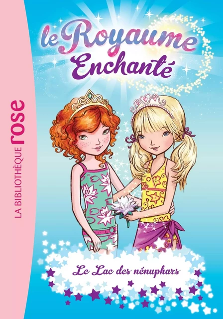 Le Royaume Enchanté 10 - Le Lac des nénuphars - Rosie Banks - Hachette Jeunesse