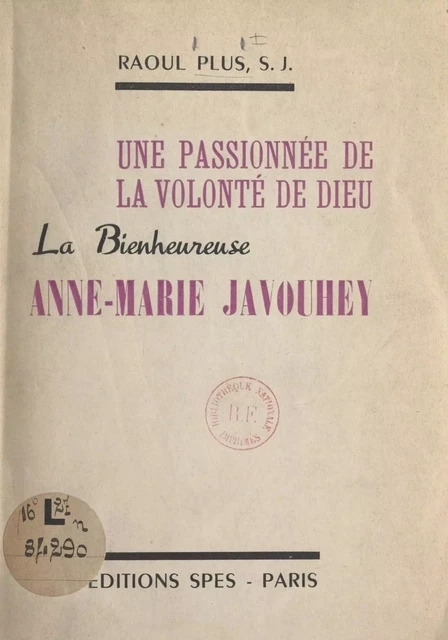 Une passionnée de la volonté de Dieu : la Bienheureuse Anne-Marie Javouhey - Raoul Plus - FeniXX réédition numérique