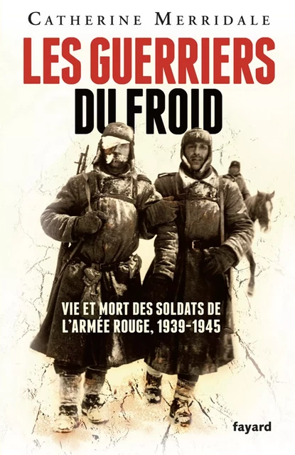 Les Guerriers du froid - Catherine Merridale - Fayard