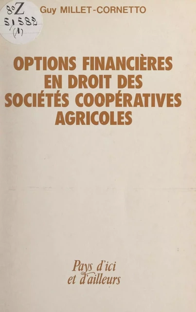 Options financières en droit des sociétés coopératives agricoles - Guy Millet-Cornetto - FeniXX réédition numérique