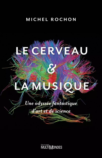 Le cerveau et la musique - Michel Rochon - Éditions MultiMondes