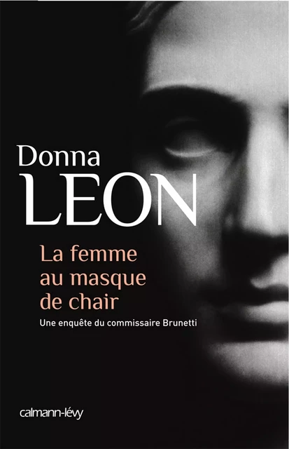 La Femme au masque de chair - Donna Leon - Calmann-Lévy