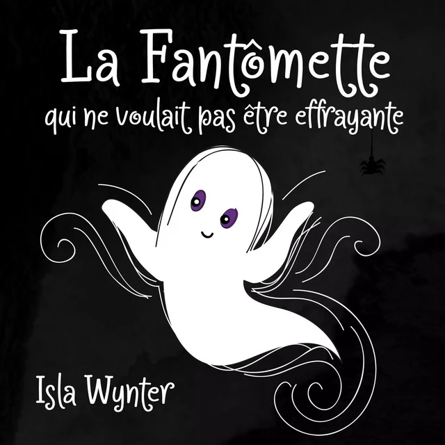 La Fantômette qui ne voulait pas être effrayante - Isla Wynter - Bookelis