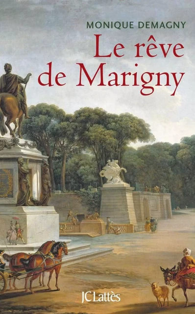 Le rêve de Marigny - Monique Demagny - JC Lattès