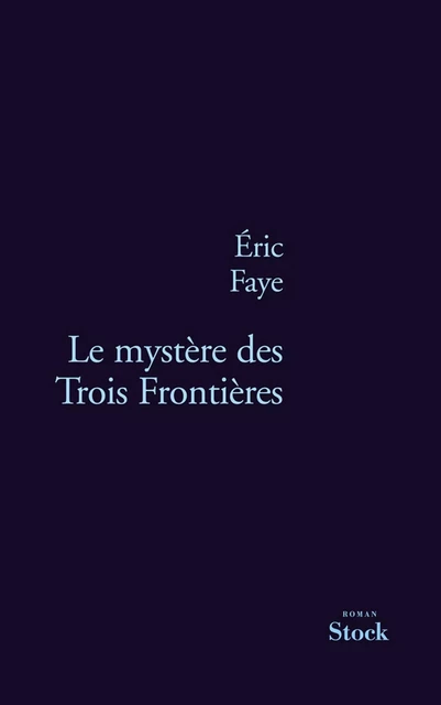 Le mystère des Trois Frontières - Éric Faye - Stock