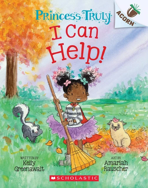 I Can Help!: An Acorn Book (Princess Truly #8) - Kelly Greenawalt - Scholastic Inc.