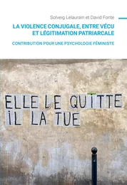 La violence conjugale, entre vécu et légitimation patriarcale