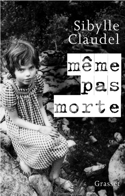 Même pas morte - Sybille Claudel - Grasset