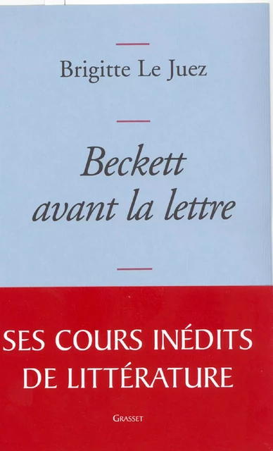 Beckett avant la lettre - Brigitte Le Juez - Grasset