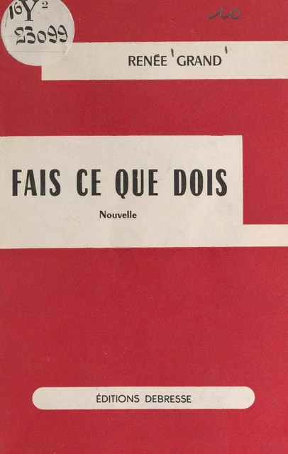 Fais ce que dois - Renée Grand - FeniXX réédition numérique