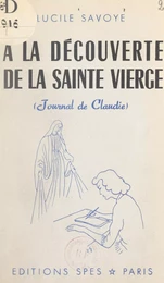 À la découverte de la Sainte Vierge (journal de Claudie)