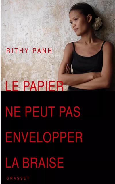 Le papier ne peut pas envelopper la braise - Rithy Panh, Louise Lorentz - Grasset