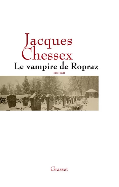 Le vampire de Ropraz - Jacques Chessex - Grasset