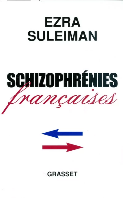 Schizophrénies françaises - Ezra N. Suleiman - Grasset