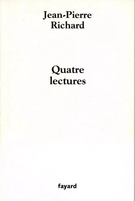 Quatre lectures - Jean-Pierre Richard - Fayard